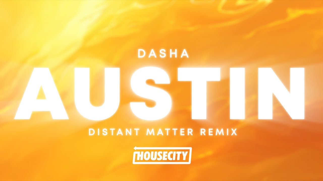 Dasha - Austin (Distant Matter Remix)