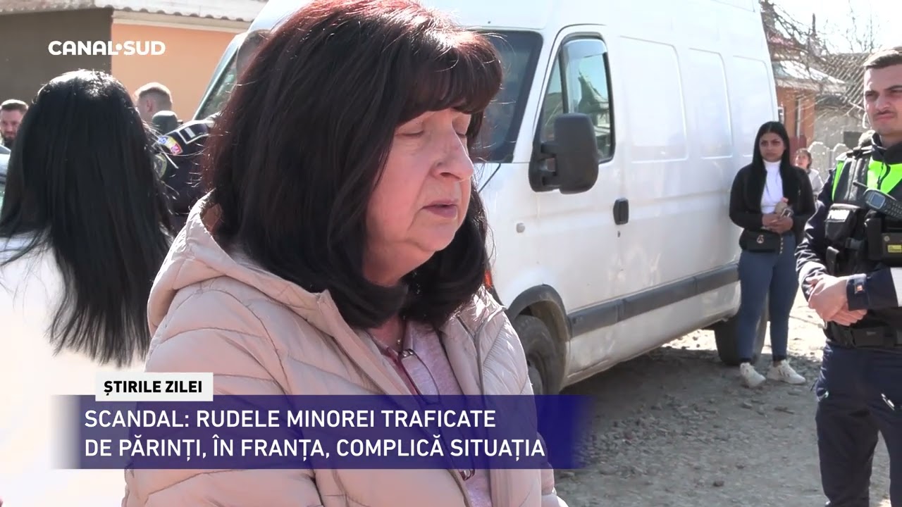 CANAL SUD / SCANDAL: RUDELE MINOREI TRAFICATE DE PĂRINȚI, ÎN FRANȚA, COMPLICĂ SITUAȚIA