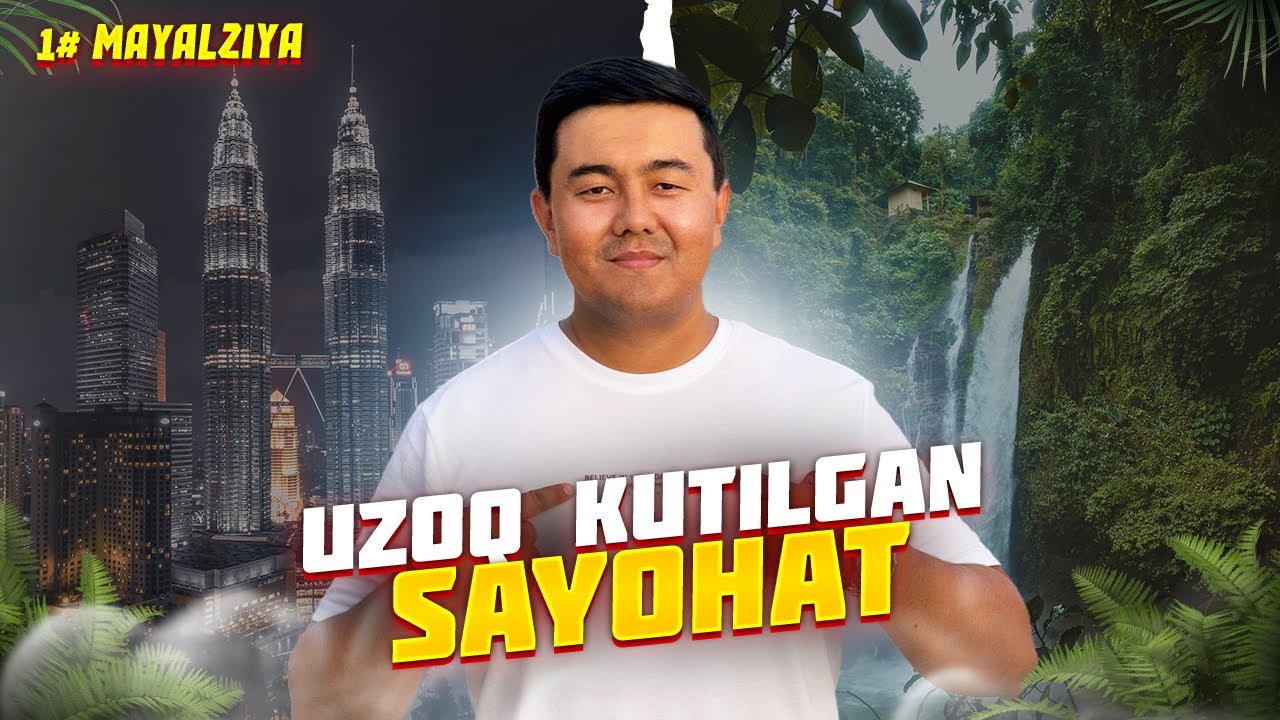 Malayziya Kuala Lumpur sayohat | O'zbeklar sevgan manzil