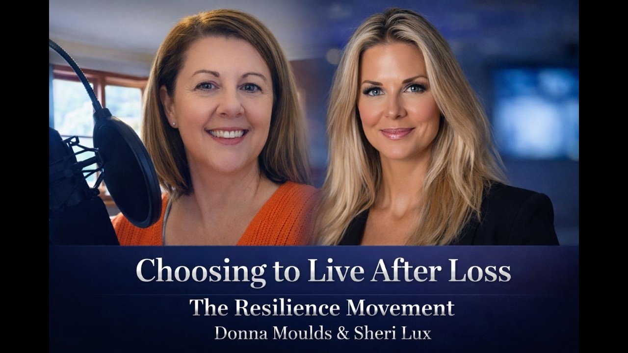 Choosing to Live After Loss: Grief, Resilience & Finding Meaning with Sheri Lux