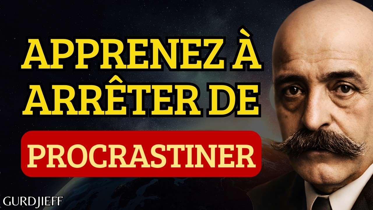 Écoutez Gurdjieff Par 1 Heure Et Apprenez Comment Arrêter De PROCRASTINER Et Assumer Votre Vie