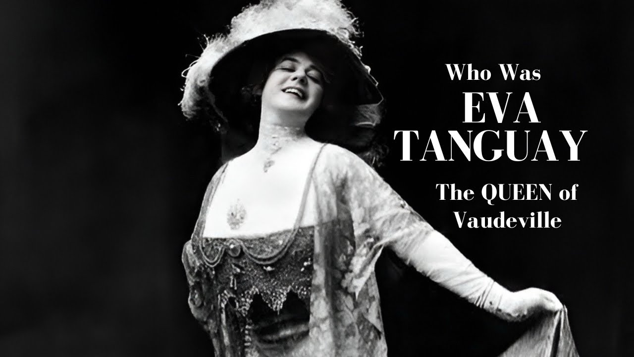 Who Was Eva Tanguay The QUEEN of Vaudeville?