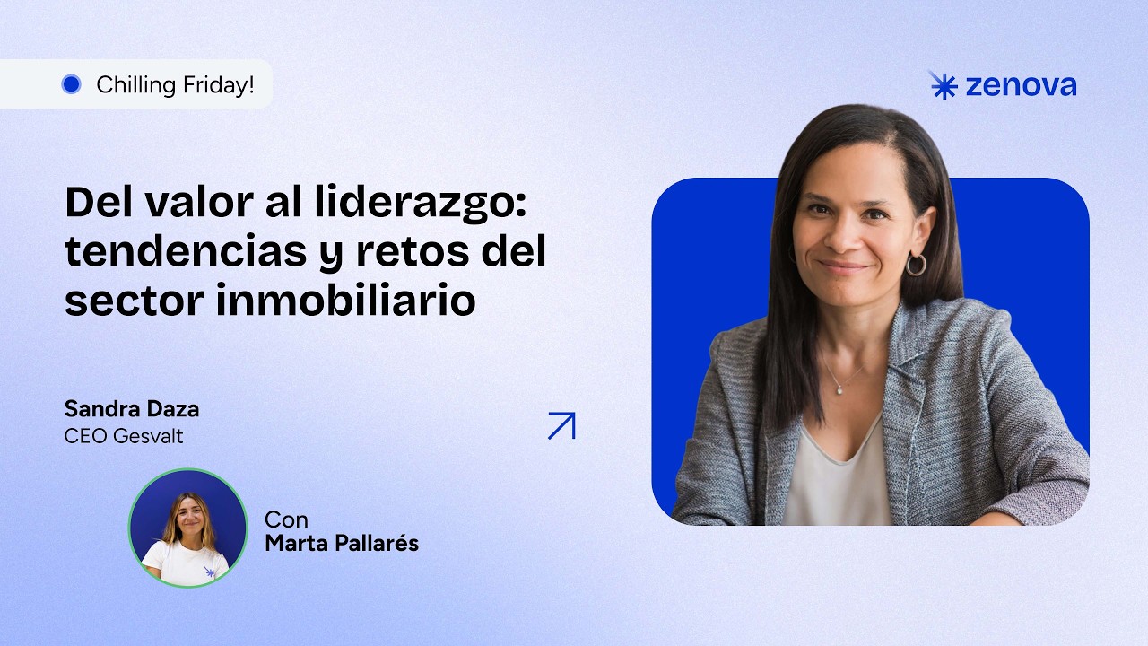 Chilling Friday #3.09 Sandra Daza | Del valor al liderazgo: tendencias y retos del sector