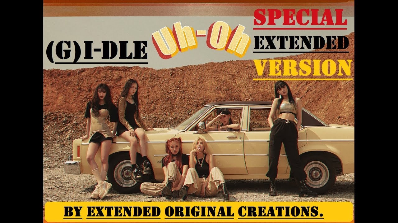 (G)I-DLE ((여자)아이들) - Uh-Oh (Special Extended Version)