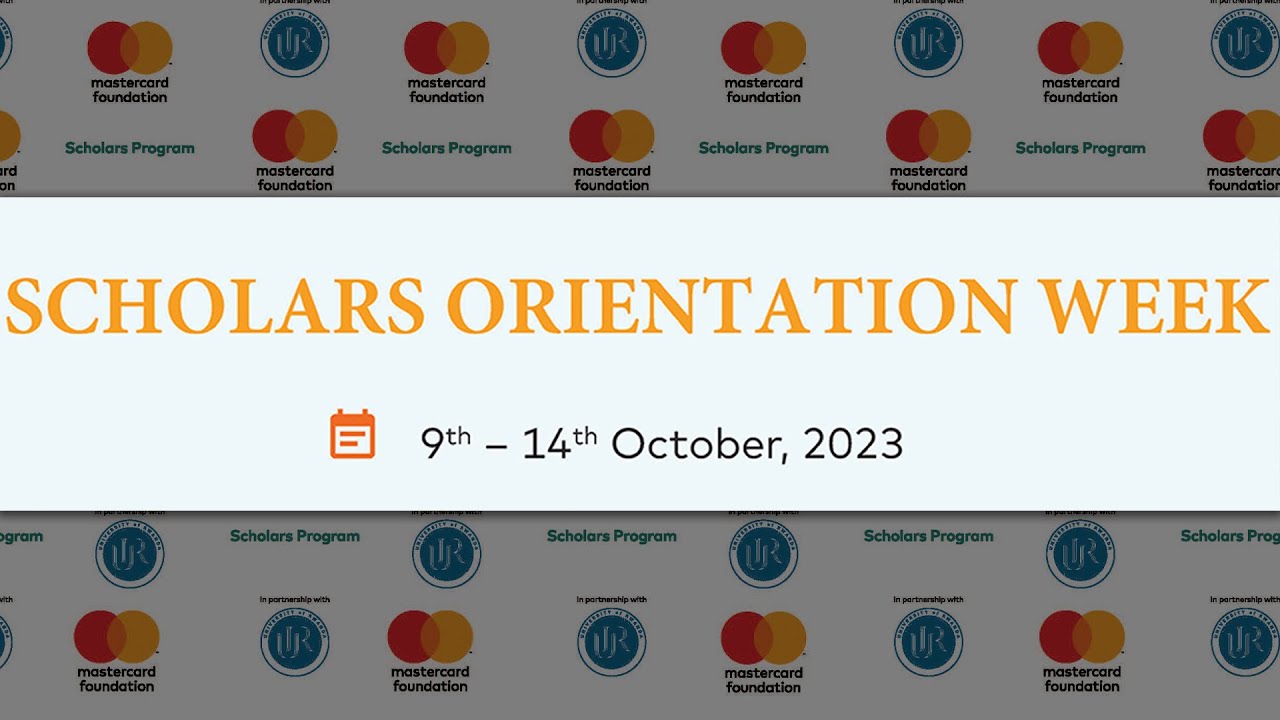 ]Mastercard Foundation Scholars Program at University of Rwanda, Scholars Orientation Program