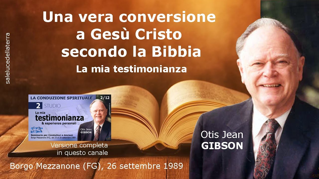 Una vera conversione a Gesù Cristo secondo la Bibbia – Otis Jean Gibson