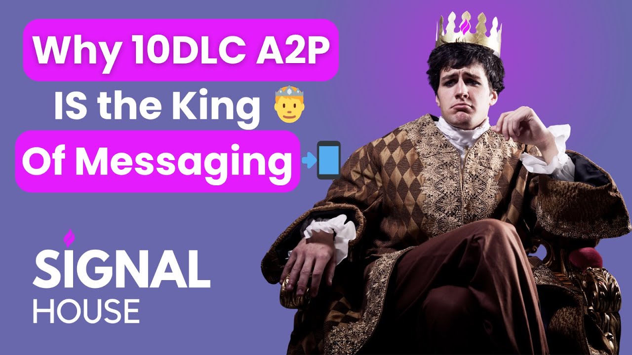 10DLC A2P is the King 👑 of Business Messaging and Signal House Reigns over Twilio 😎