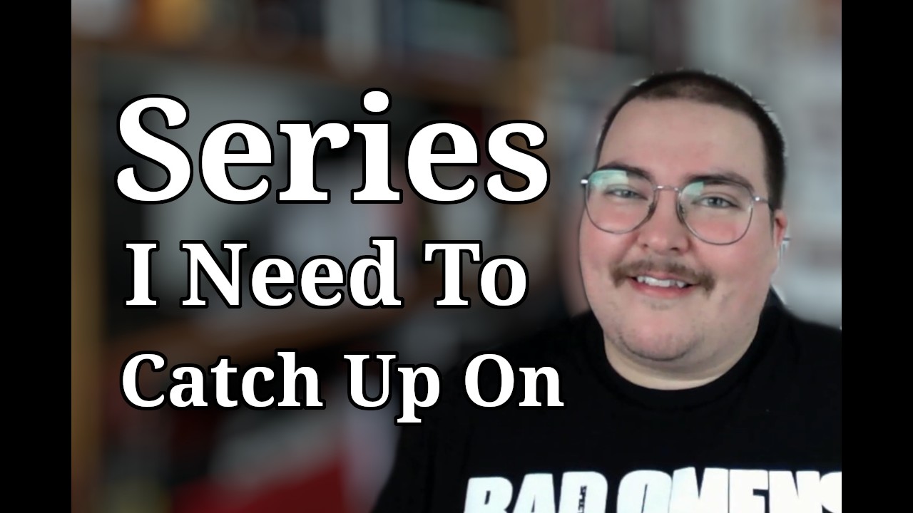 Series I Need To Catch Up On