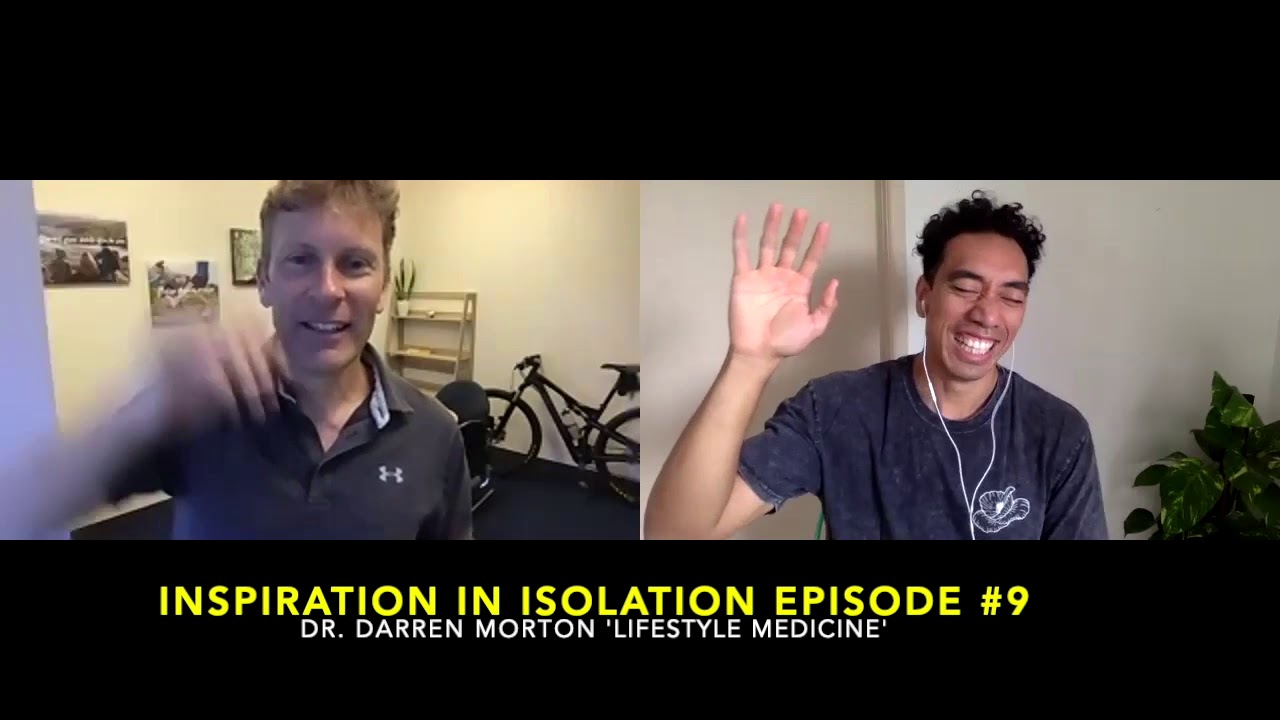Inspiration in Isolation Episode #9 | Dr. Darren Morton 'Lifestyle Medicine'