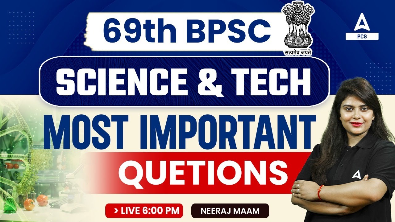 Science & Tech For 69th BPSC 2023 | Science and Technology Important Questions | By Neeraj Ma&rsquo;am