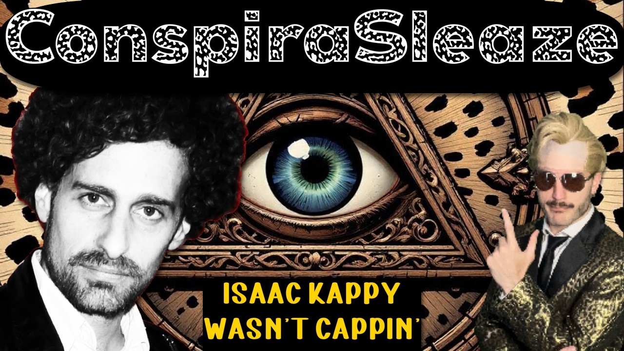 ConspiraSleaze | Isaac Kappy Wasn't Cappin'