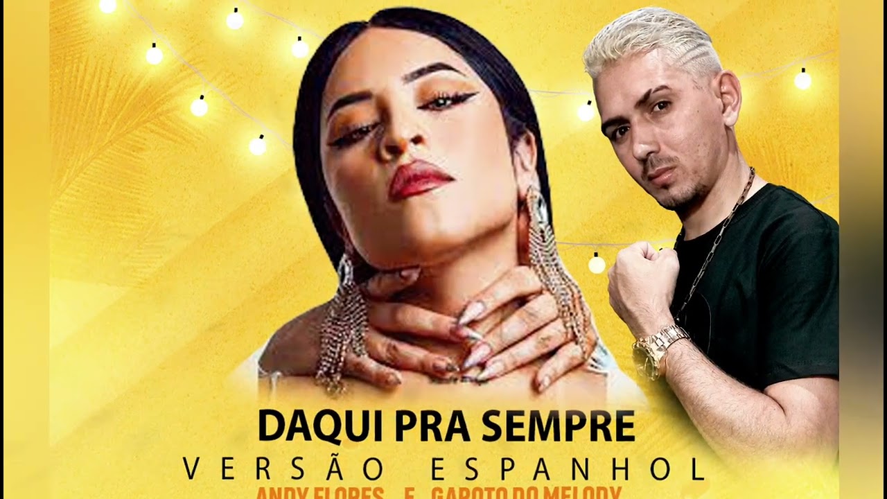 DAQUI PRA SEMPRE - VERS&Atilde;O ESPANHOL  - ANDY FLORES E GAROTO DO MELODY ( cover )