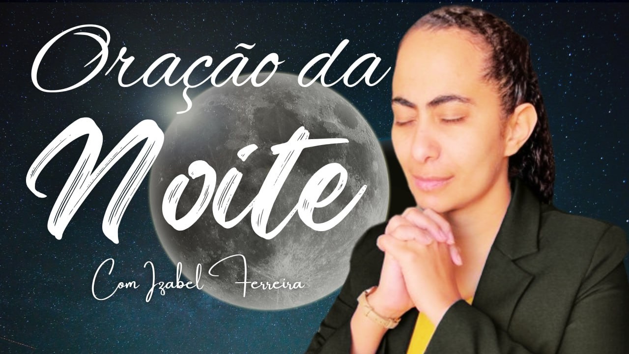 14/02/2026 - ORAÇÃO DA NOITE  COM IZABEL FERREIRA ‪ @IzabelFerreira  ‬
