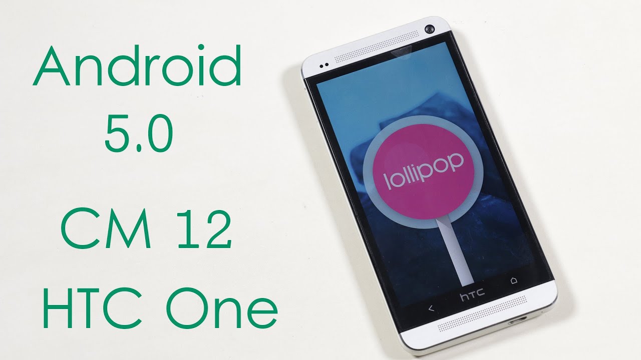HTC One (M7) - How to install Android 5.0 Lollipop (CyanogenMod 12)