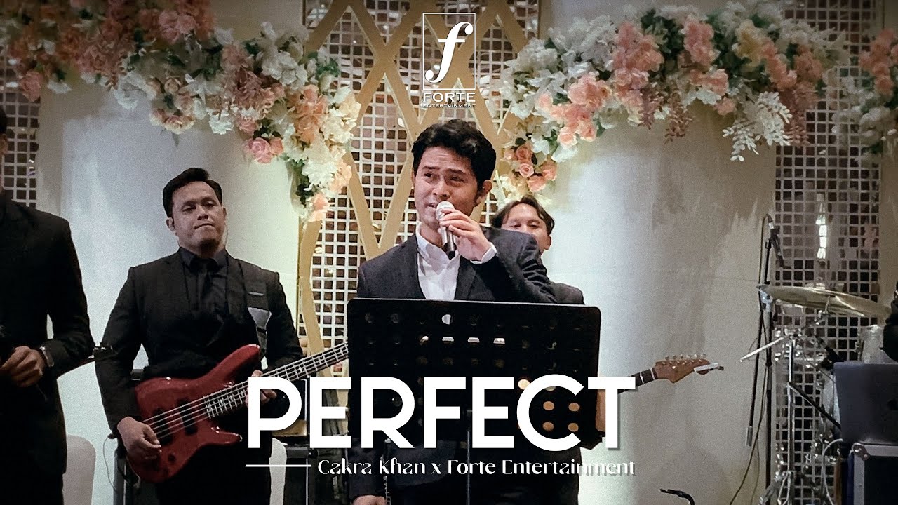 Perfect (Ed Sheeran) - Cakra Khan X Forte Entertainment