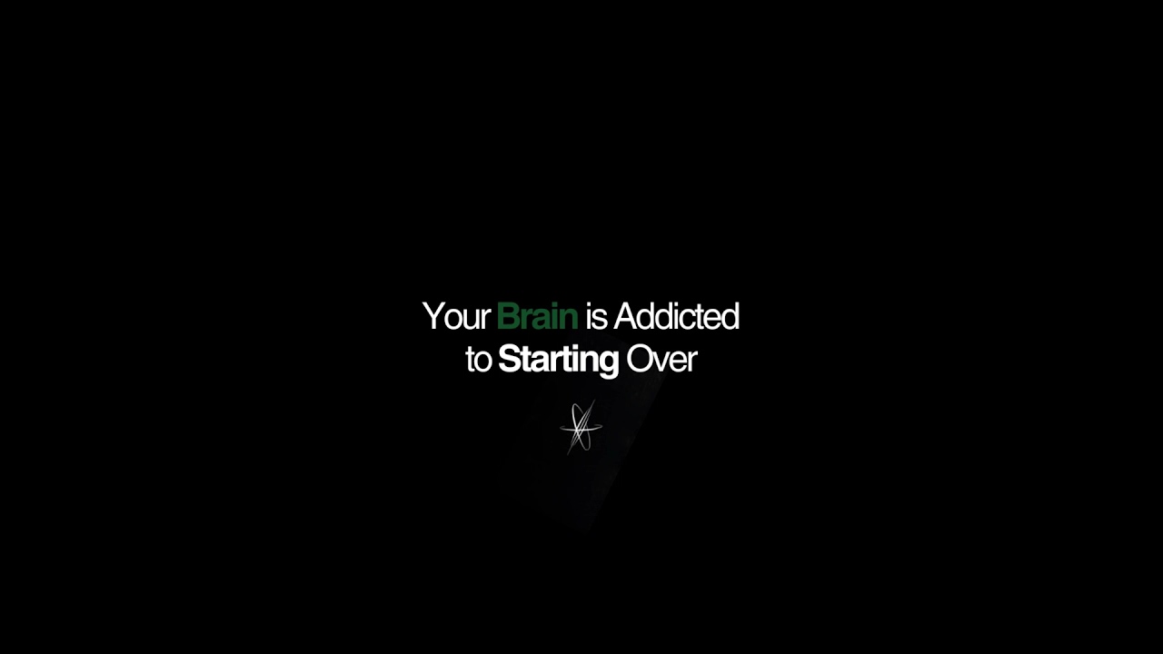 Your Brain Is Addicted To Starting Over