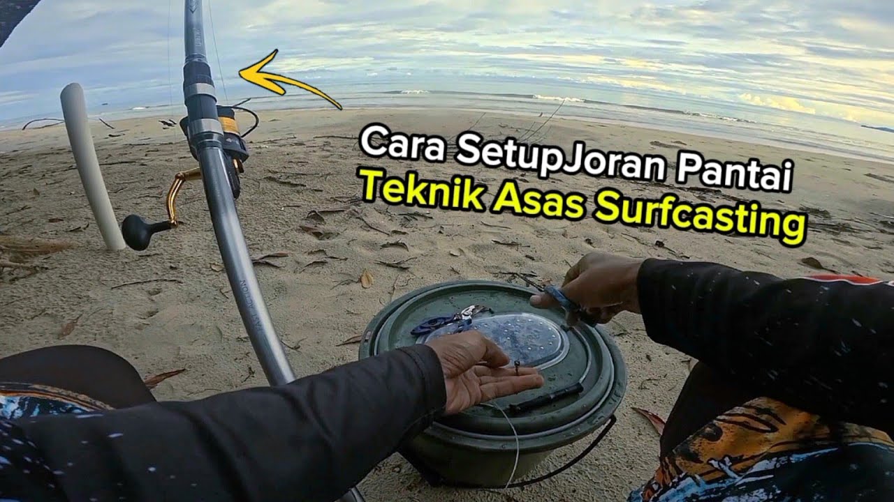 Cara Setup Joran Pantai Untuk Mancing Teknik Surfcasting