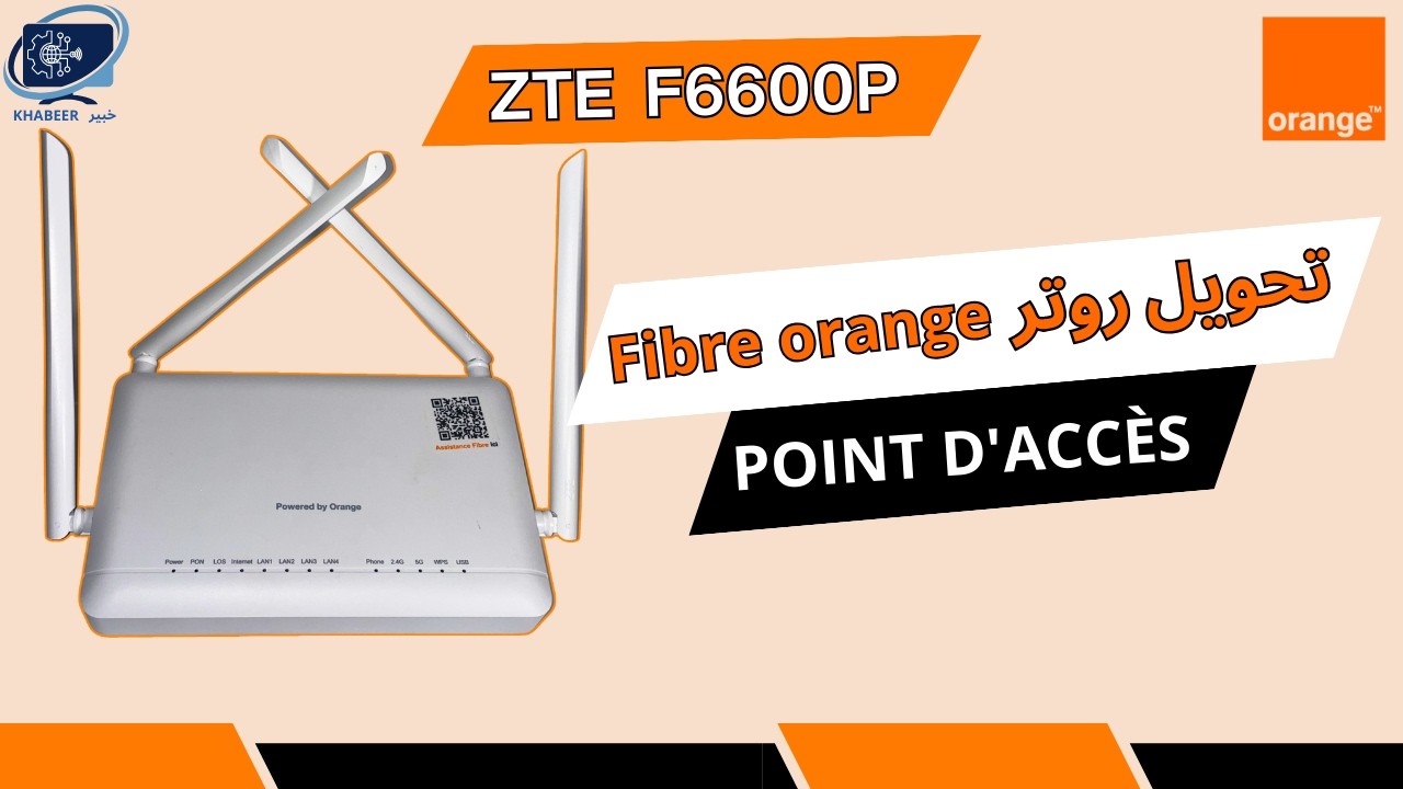 كيفاش نحول روتر أورونج  Zte F6600p إلى  (Point d’Accès) بسهولة واحترافية