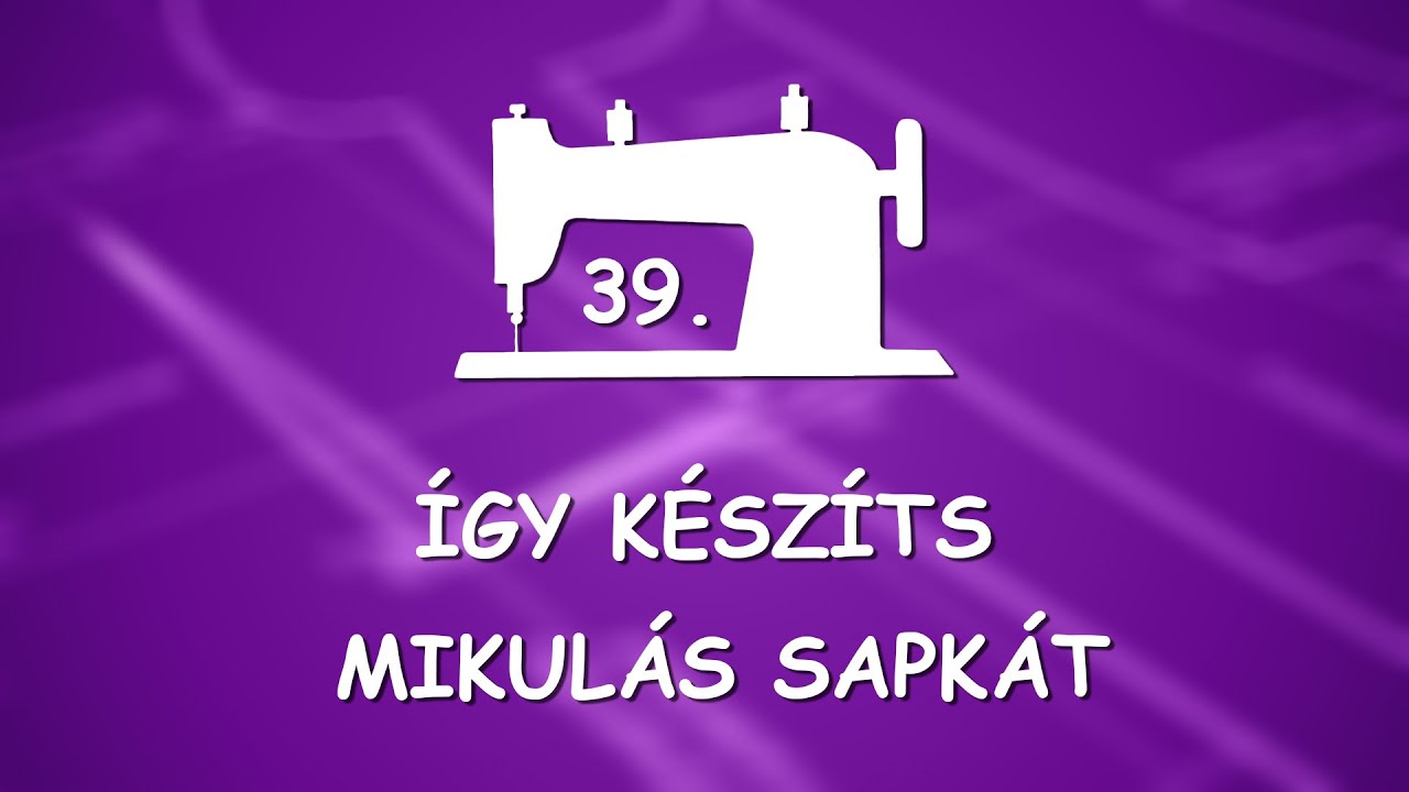 Mikulás sapka szerkesztése, varrása