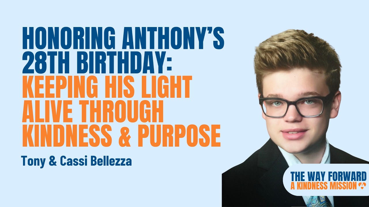 Honoring Anthony’s 28th Birthday: Keeping his light alive through Kindness & Purpose