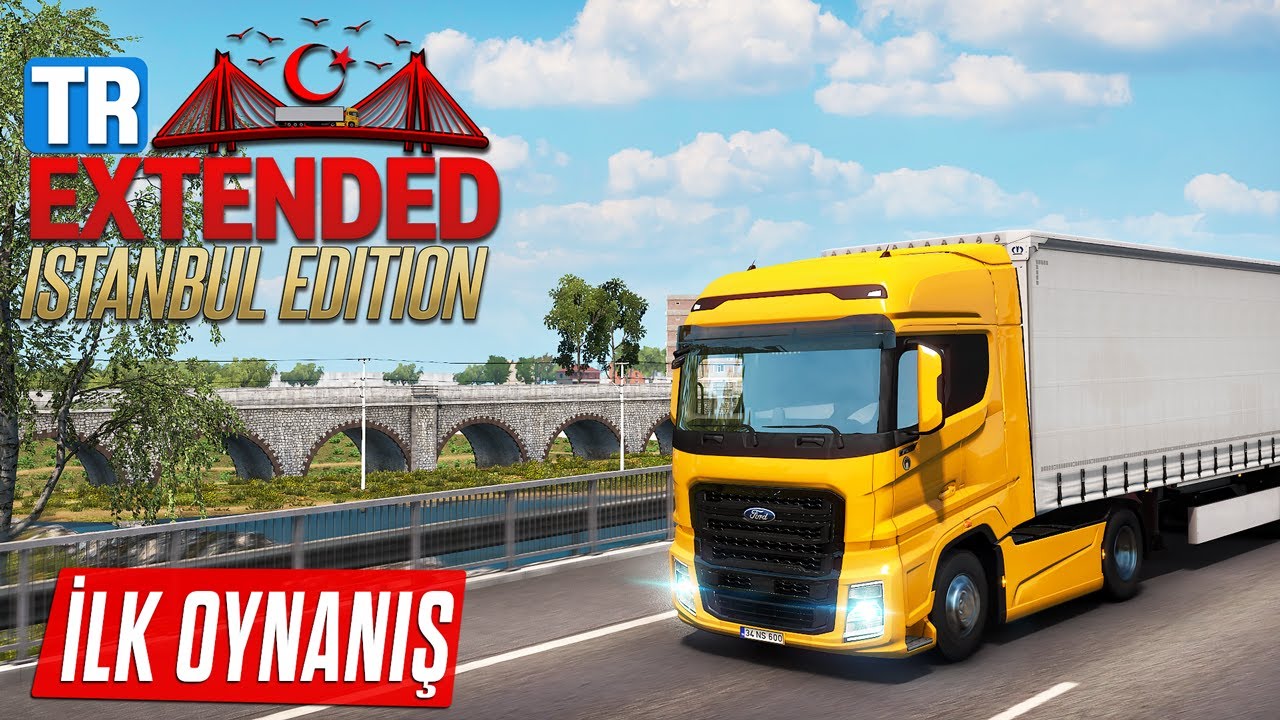 ETS 2 TR Extended Map: İstanbul Edition İLK OYNANIŞ