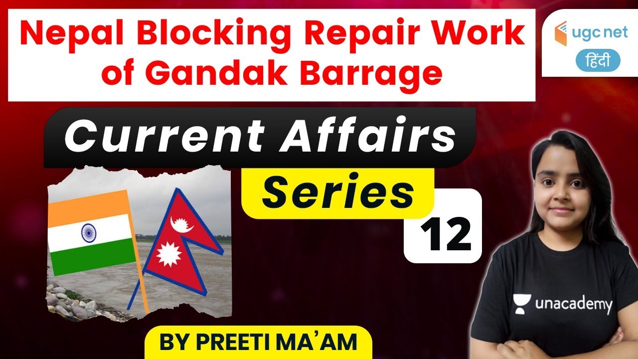 Burning Issue | India Nepal Relations | Gandak Barrage Work Block | Analysis by Preeti Ma'am