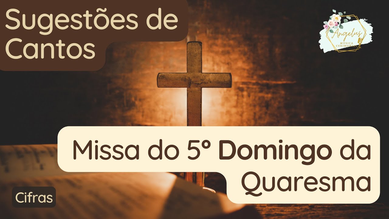Sugestões de Cantos | Músicas | Missa do 5º Domingo da Quaresma | 2022 | Ano C | Liturgia