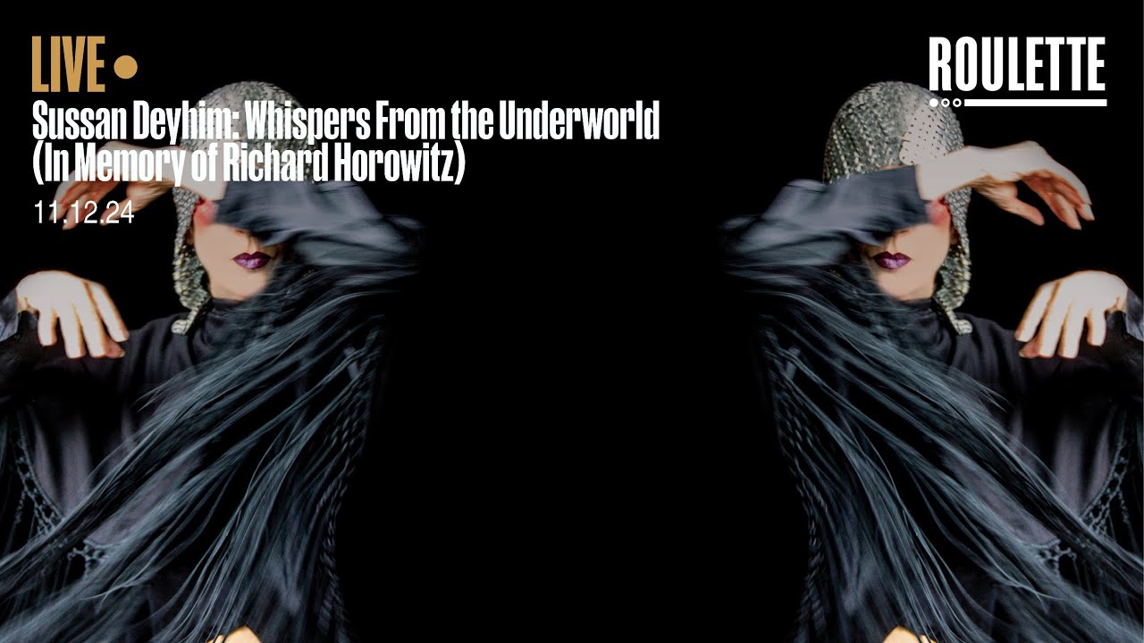 Sussan Deyhim: Whispers From the Underworld (In Memory of Richard Horowitz)