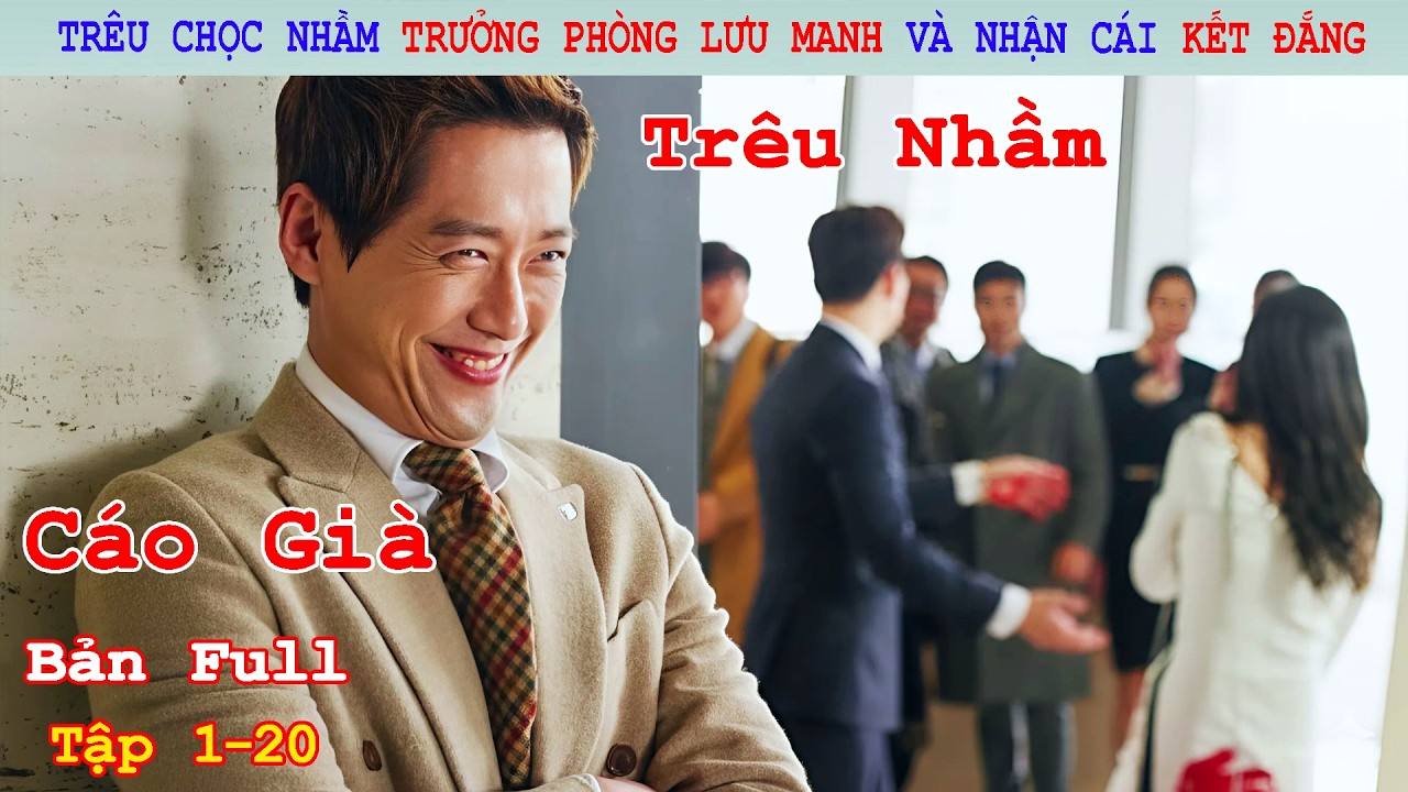 Review Phim: Chọc Nhầm Trưởng Phòng Lưu Manh Và Nhận Cái Kết Đắng | Sếp Kim Đại Tài | Full 20 Tập