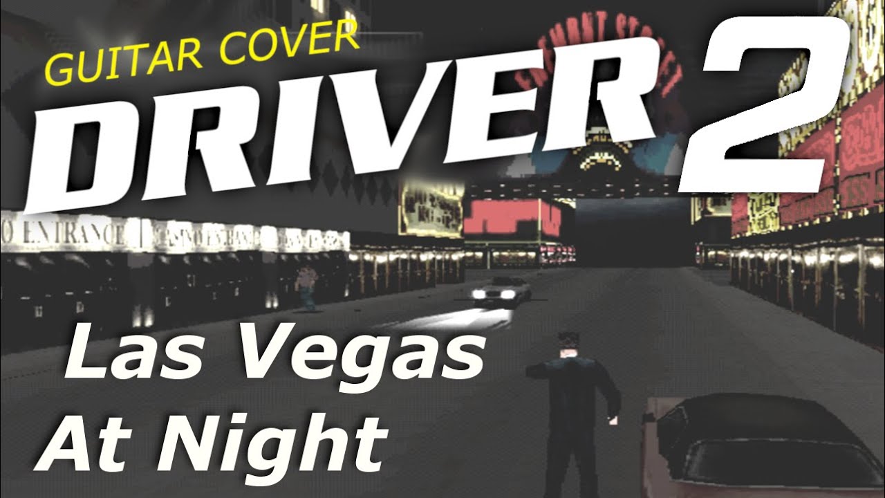 DRIVER 2 – Las Vegas at Night (кавер на музыку)