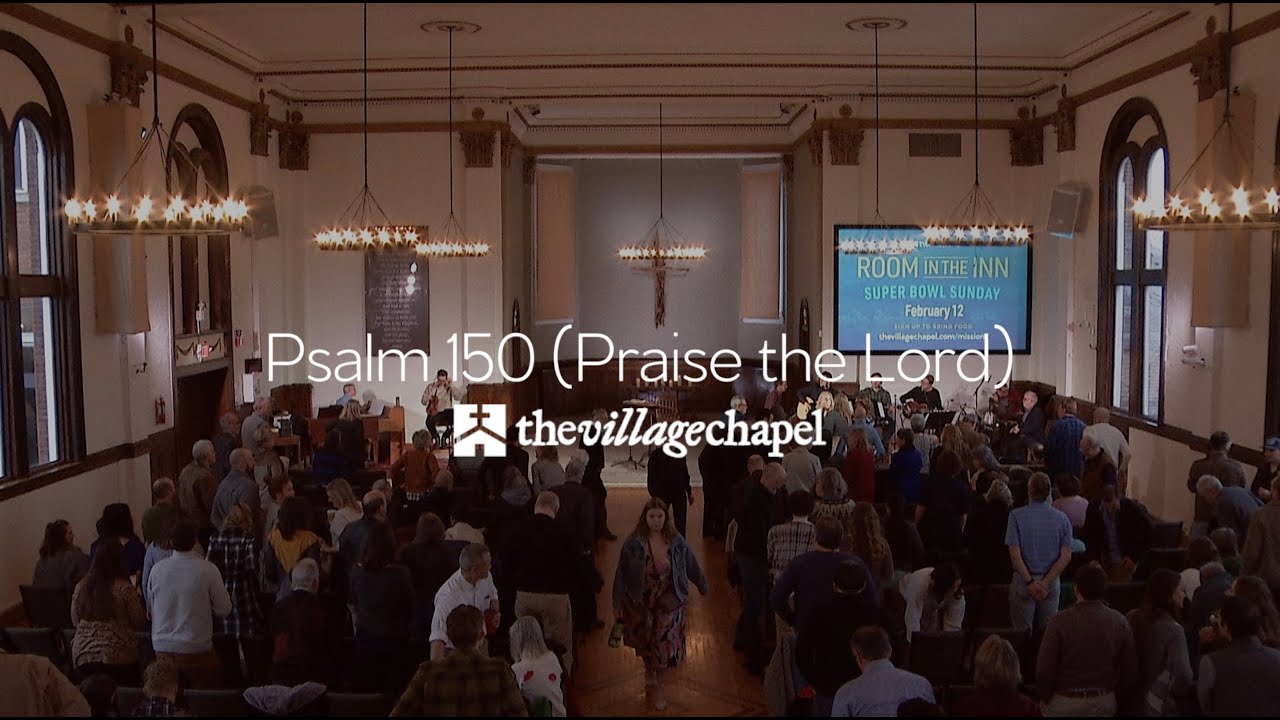 “Psalm 150 (Praise the Lord)” - The Village Chapel Worship