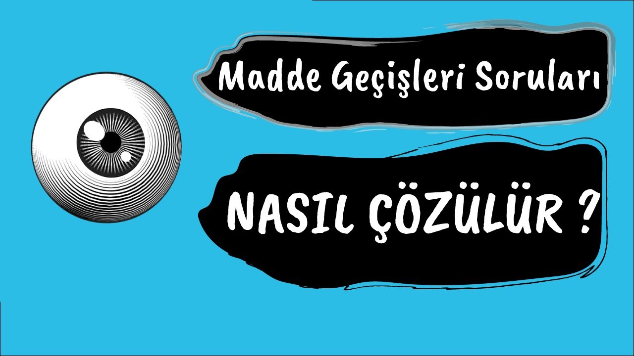 ÖSYM Çok Sordu ! Madde Geçişleri Soruları NASIL ÇÖZÜLÜR ?