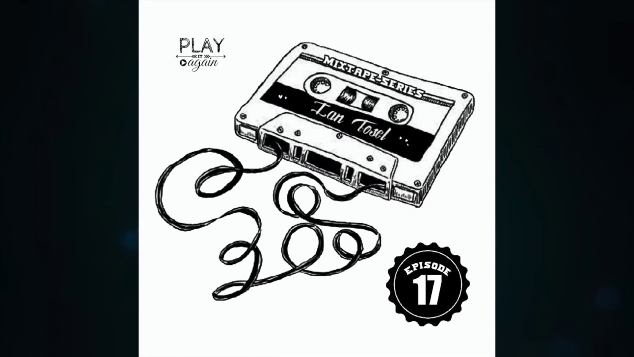Ian Tosel - Mixtape Series (Episode 17)