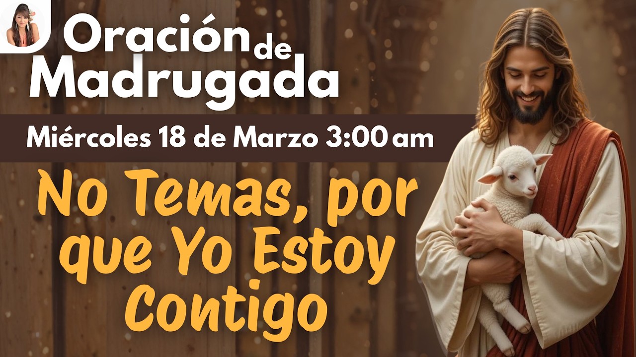 🔴¡EN VIVO! Oración de Madrugada 👉No Temas, por que Yo Estoy Contigo 🙏🎇