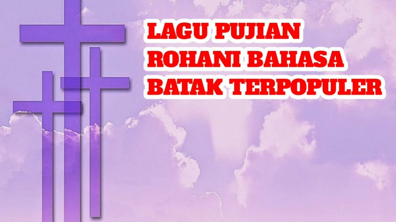 LAGU PUJIAN ROHANI BAHASA BATAK TERPOPULER
