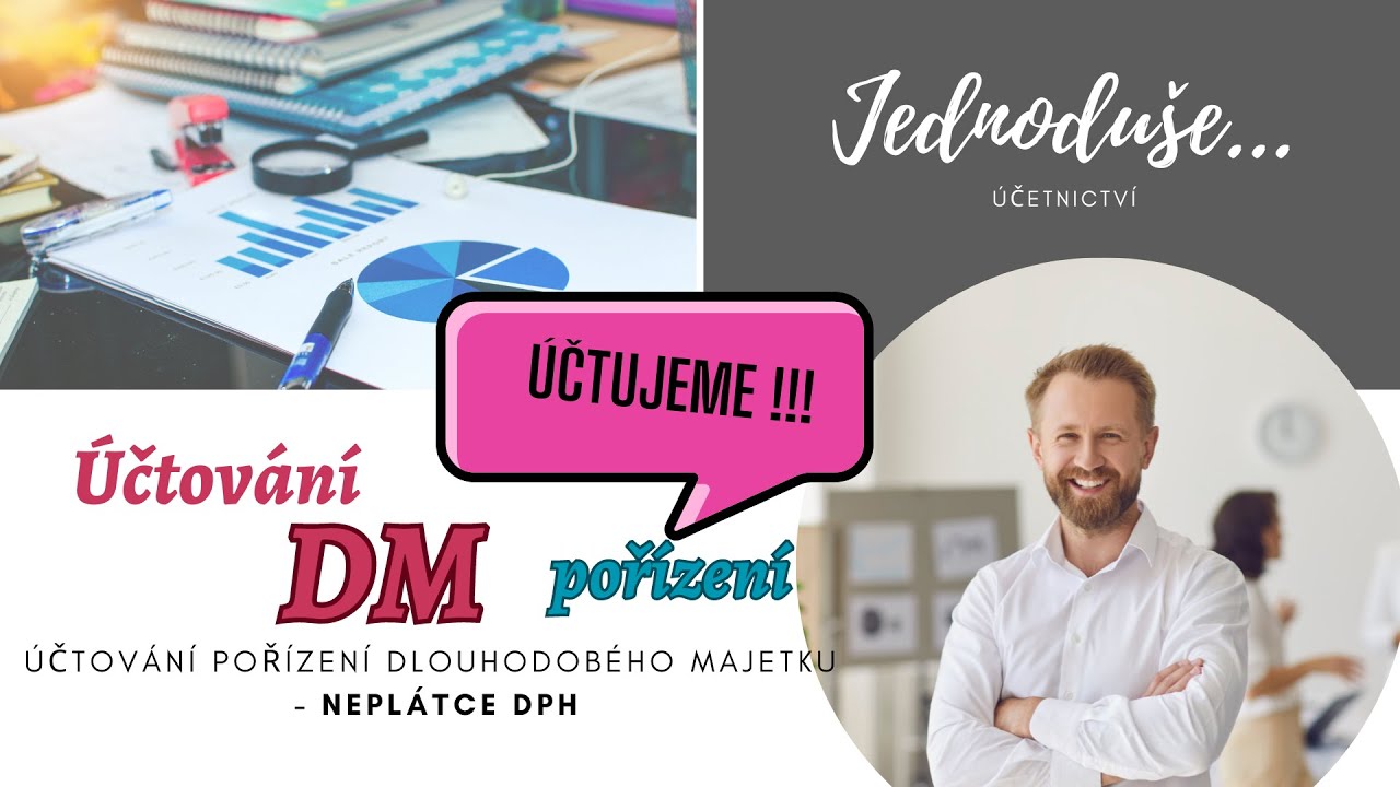 Základy ÚČTOVÁNÍ dlouhodobého majetku JEDNODUŠE