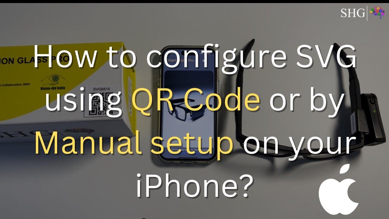 Configure Your Smart Vision Glasses Pro on iPhone : QR Code & Manual Setup Guide