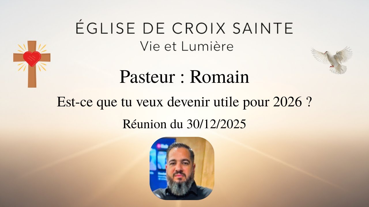 Est-ce que tu veux devenir utile pour 2026 ? | Pasteur Romain | Croix Sainte