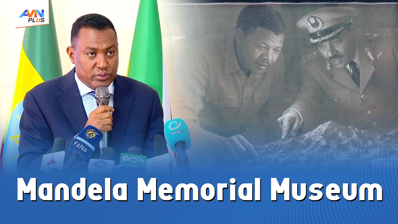 Mandela Memorial Museum Key to Ethiopia’s Contribution to African Independence