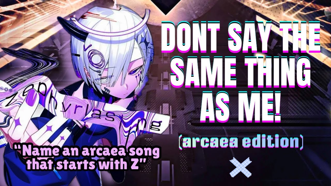 DON’T SAY THE SAME THING AS ME! (arcaea)