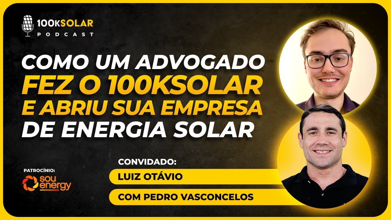 Podcast 100kSolar #002 | Como Um Advogado Fez o 100KSolar e Abriu Sua Empresa de Energia Solar
