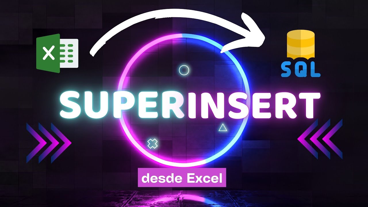 El INSERT que CAMBIÓ mi VIDA -  INSERT desde Excel a SQL como SUPERMAN