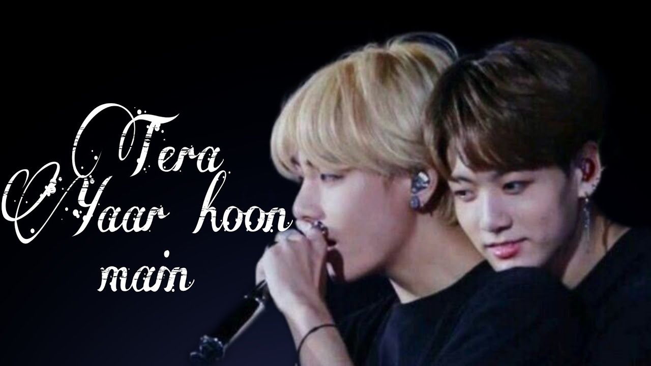 TAEKOOK × TERA YAAR HOON MAIN [HINDI VERSION]