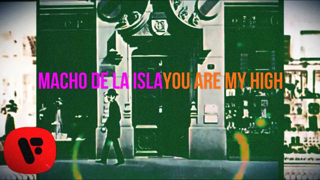 Macho De La Isla - You Are My High