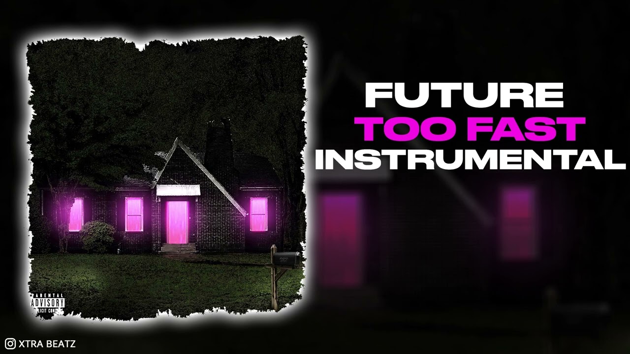 Future - Too Fast (INSTRUMENTAL)