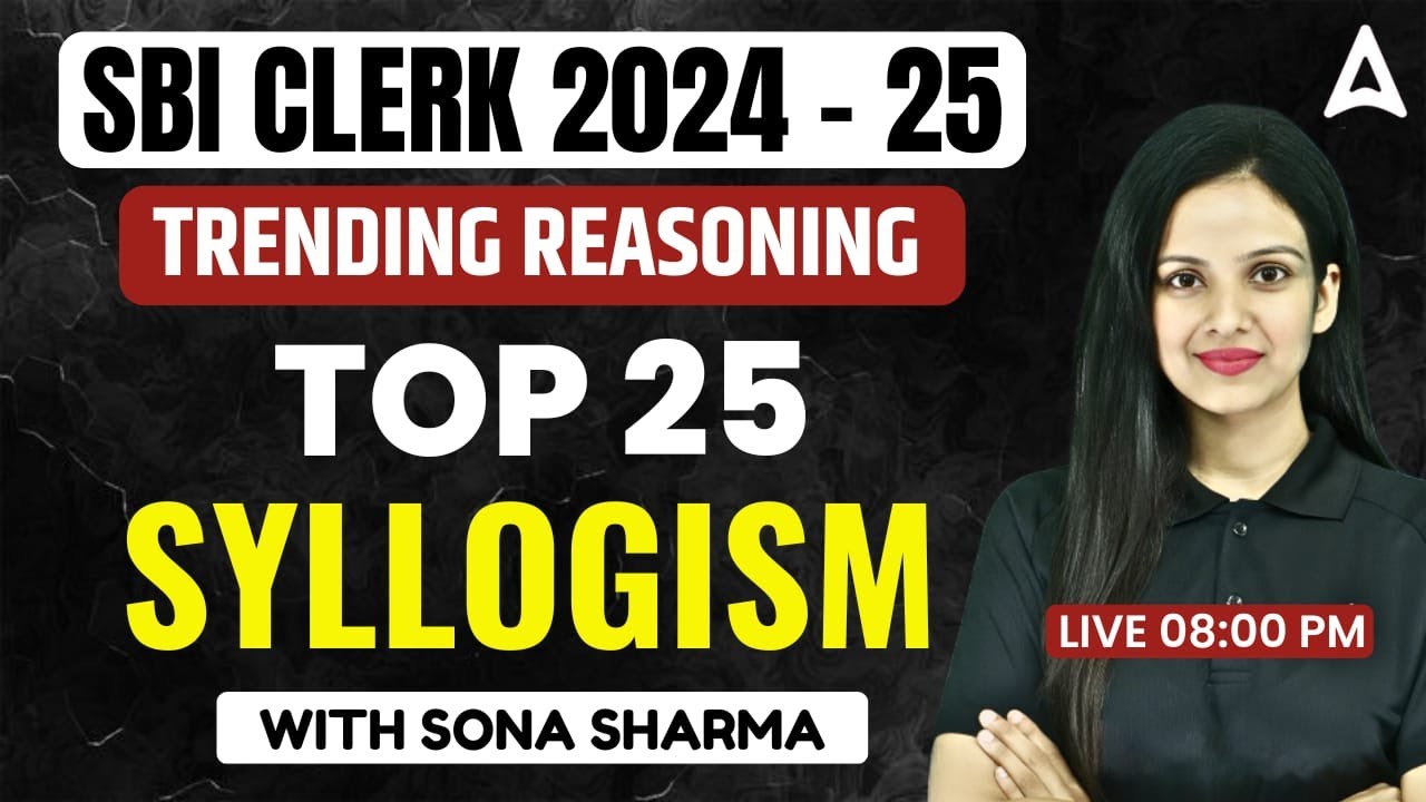 SBI Clerk Reasoning 2024-25 | SBI Clerk Trending Reasoning Top 25 Syllogism | By Sona Sharma