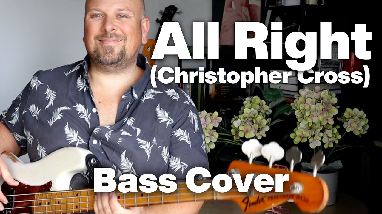 All Right (Christopher Cross) Bass Cover