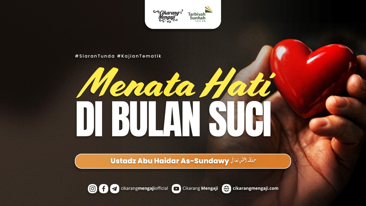Menata Hati Di Bulan Suci | Ustadz Abu Haidar As-Sundawy