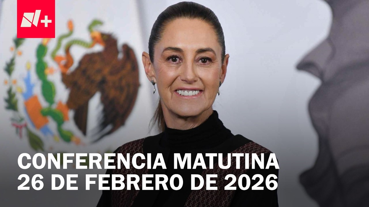 Conferencia de Claudia Sheinbaum hoy jueves 26 de febrero de 2026