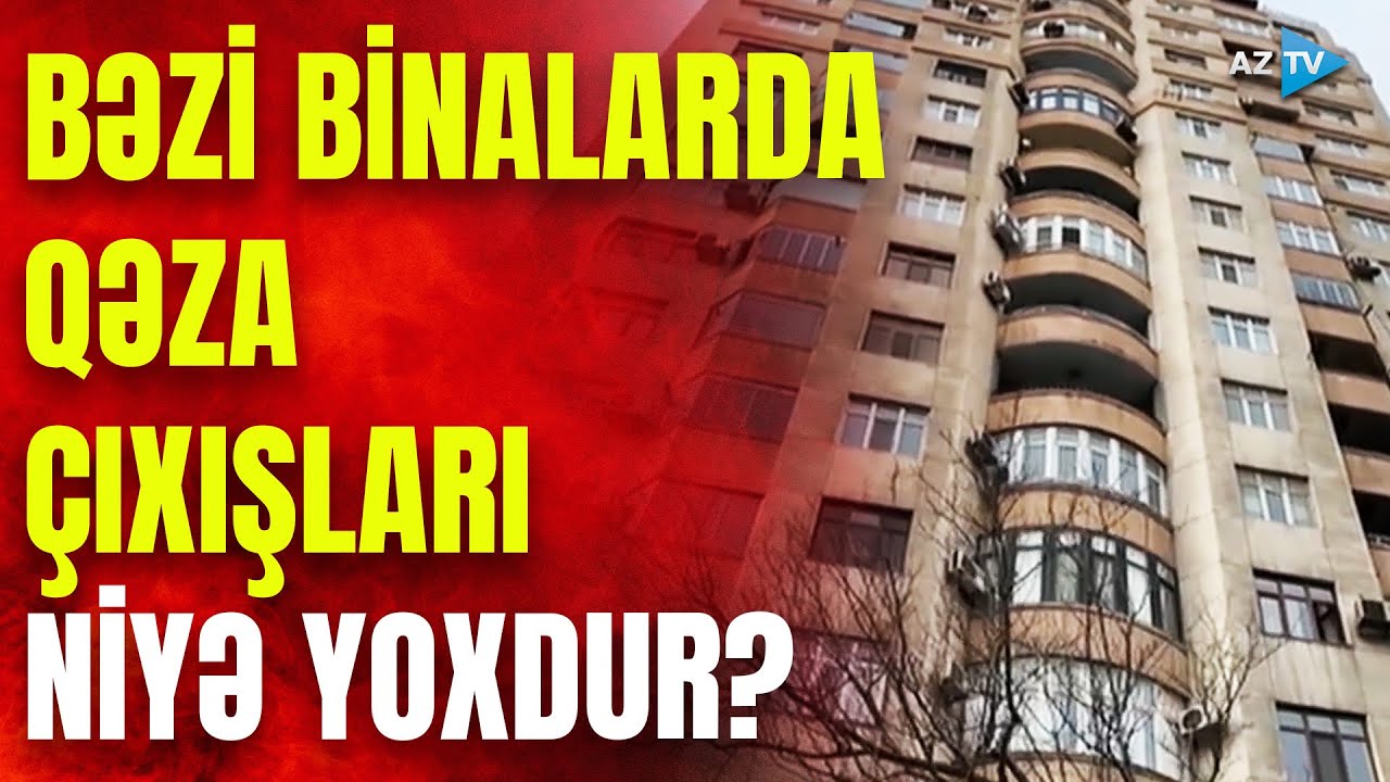 Yanğın zamanı sakinlərin xilas yolu: Binalarda qəza çıxışları niyə yoxdur? – HƏYATİ TƏHLÜKƏ YARANDI